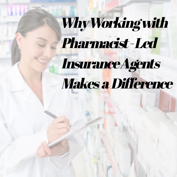 Why Working with Pharmacist-Led Insurance Agents Makes a Difference